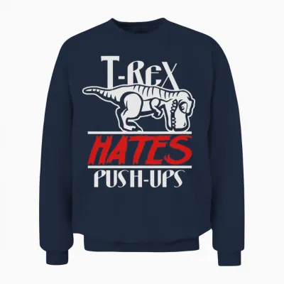 T-Rex Hates Push-Ups Unisex Sweatshirt - Navy