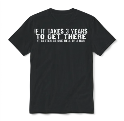 If It Takes 3 Years to Get There 4 Unisex T-Shirt - Black