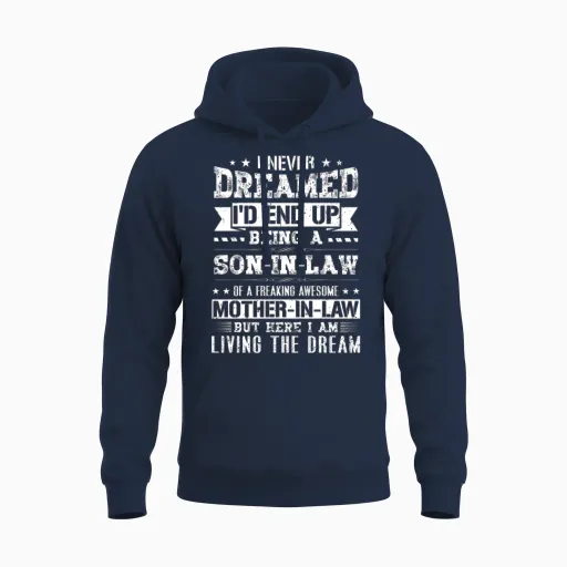 I Never Dreamed I'd End Up Being a Son in Law Gift Unisex Hoodie in Navy