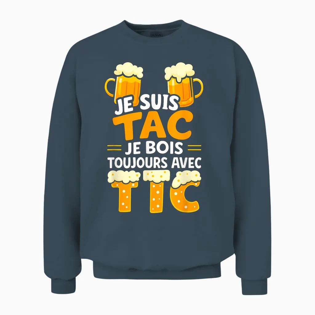 Je Suis Tac Je Bois Toujours Avec Tic - Assorted Humour Beer Unisex Sweatshirt in Dark Heather