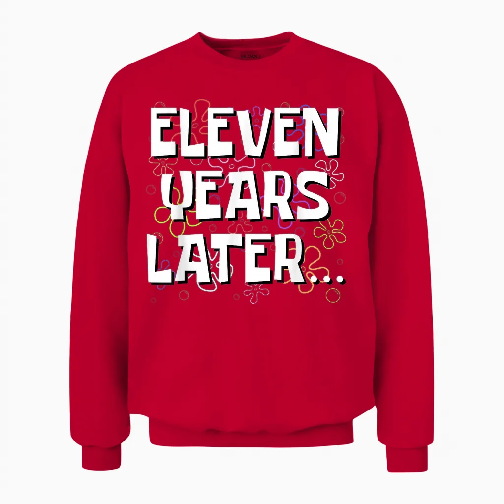 Eleven Years Later Funny Meme 11 Year Old 11th Birthday Unisex Sweatshirt in Red