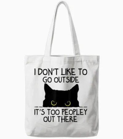 Ich Mag Es Nicht, Nach Draußen Zu Gehen, Es Ist Zu Leute Da Draußen Katze Tote Bags - White