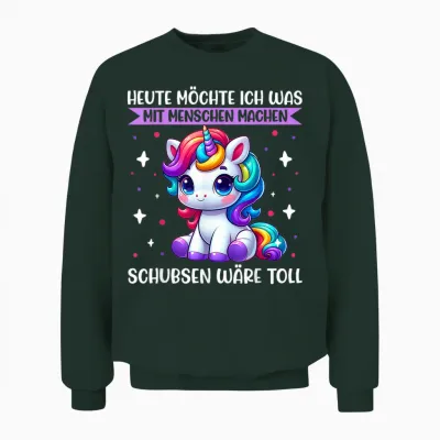 T-Shirt with German Text "heute Möchte Ich Was Mit Menschen Machen Schubsen Einhorn [, Black Unisex Sweatshirt - Forest