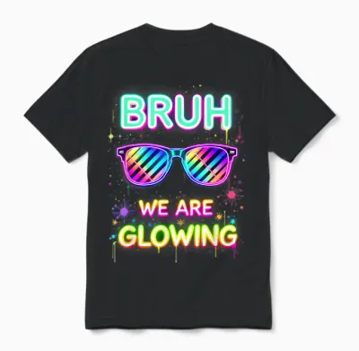 Bruh We Are Glowing in My Glowing Era Unisex T-Shirt - Black