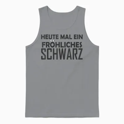 T-Shirt with German Text "heute Mal Ein Fröhliches Schwarz [, Black, S Unisex Tank Top - Sport Grey