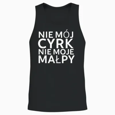 Lustiger Polnischer Spruch "nie Mój Cyrk Nie Moje Malpy" Unisex Tank Top - Black