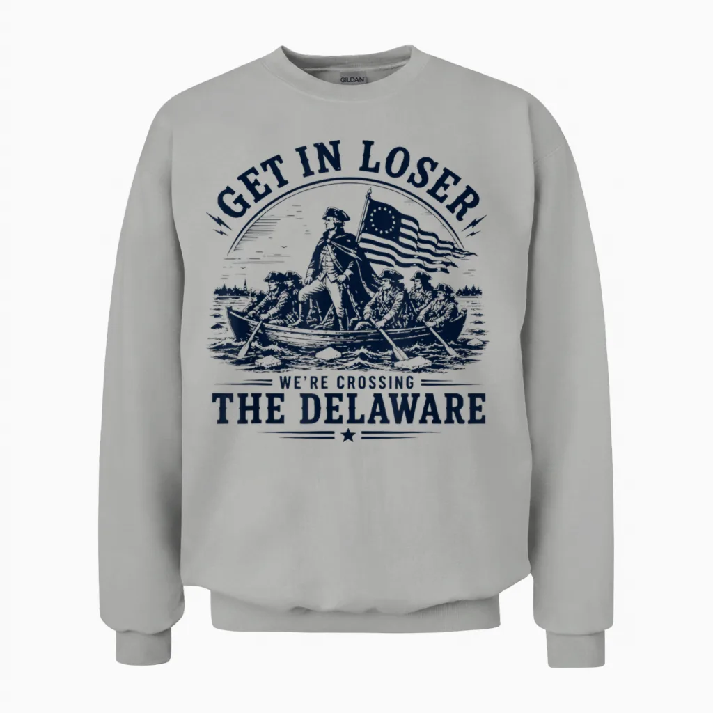 Get in Loser We're Crossing the Delaware 250th 4th July Unisex Sweatshirt in Ash