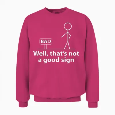 Well Thats Not a Good Sign Funny Shirt for Men Funny Graphic Unisex Sweatshirt - Heliconia