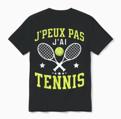 J'peux Pas J'ai Tennis Idea Player Tennis Funny Gift T-Shirt, Black, S Unisex T-Shirt - Black
