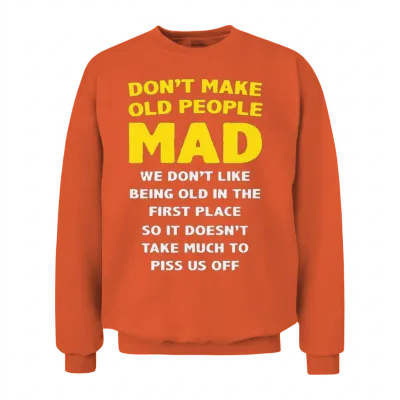 Dont Make Old People Mad Unisex Sweatshirt - Orange