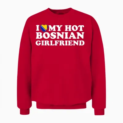 I Love My Hot Bosnian Girlfriend Unisex Sweatshirt - Red