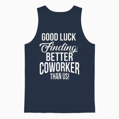 Good Luck Finding Better Co Worker Than Us Funny Unisex Tank Top - Navy