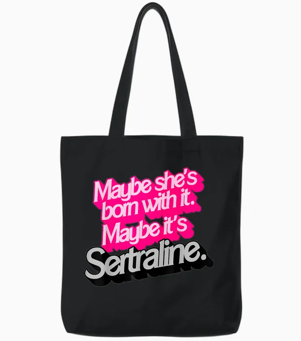 Peut-ĂȘtre Qu'elle Est NĂ©e Avec. Peut-ĂȘtre Que C'est Sertraline. Tote Bags in Black