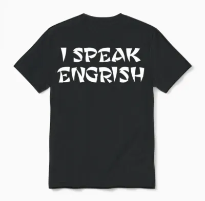 I Speak Engrish, Bad Translation, Asian English Unisex T-Shirt - Black