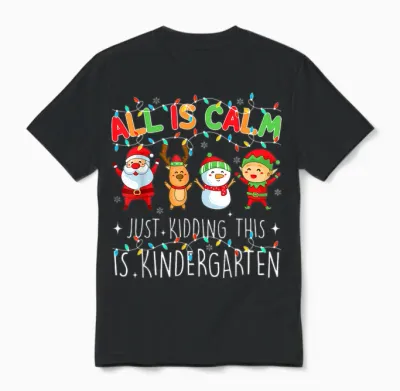 All Is Calm Funny Xmas Kindergarten Christmas Season Teacher Unisex T-Shirt - Black