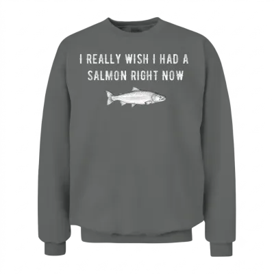 I Really Wish I Had a Salmon Right Now Unisex Sweatshirt - Graphite Heather