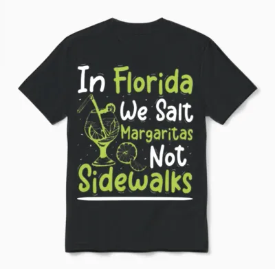 In Florida We Salt Margaritas Not Sidewalks 02 Unisex T-Shirt - Black