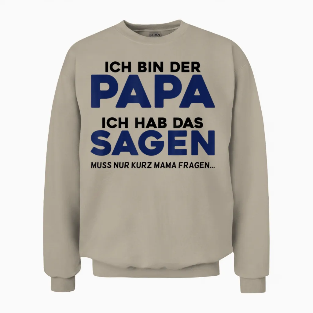 Ich Bin Der Papa - Vater Spruch Lustig Witzig Ironisch Humor Unisex Sweatshirt in Sand