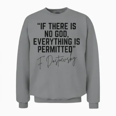 Dostoevsky Quote if There Is No God Everything Is Permitted Unisex Sweatshirt - Sport Grey