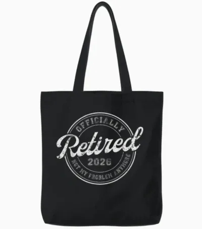 Retired 2026 Not My Problem Anymore Funny Retirement 2026 Tote Bags - Black