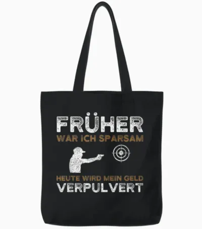 T-Shirt with German Text "früher War Ich Sparsam Schützenverein Sportschütze, Black Tote Bags - Black
