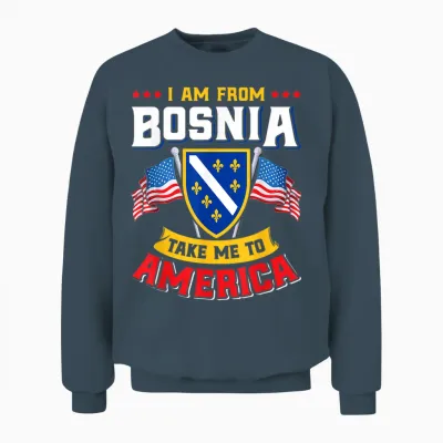 Bosnien Herzegowina - I Am from Bosnia Take Me to America Unisex Sweatshirt - Dark Heather