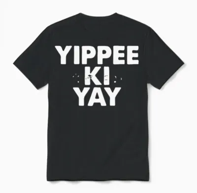 Yippee Ki Yay Unisex T-Shirt - Black