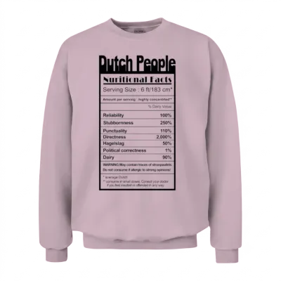 Dutch People Nutritional Facts Funny Sarcasm Unisex Sweatshirt - Light Pink