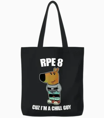 I'm Just a Chill Guy Meme Powerlifting Rpe 8 T-Shirt, Black, S Tote Bags - Black