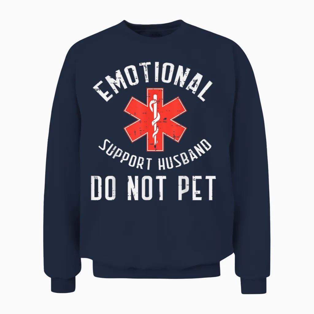 Emotional Support Husband Do Not Pet Funny Fathers Day Men Unisex Sweatshirt in Navy