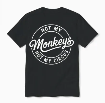 Lustiger Denglisch Spruch Not My Monkeys Not My Circus Unisex T-Shirt - Black