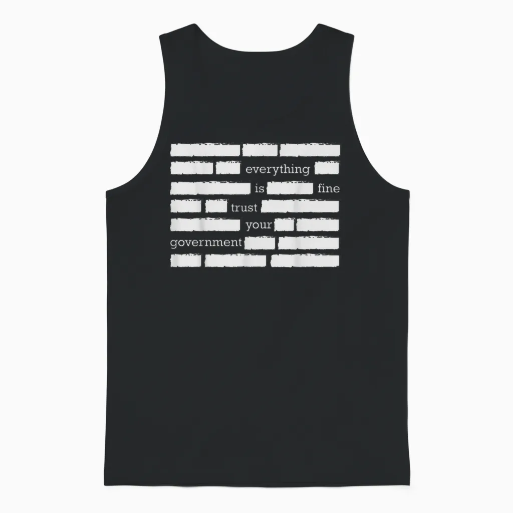 Everything Is Fine Trust Your Government Unisex Tank Top in Black