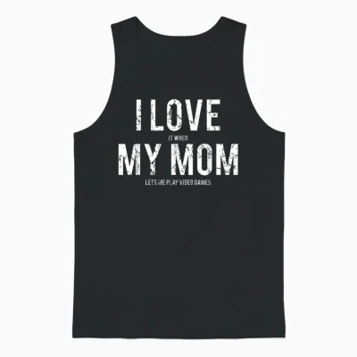 I Love My Mom T Shirt Funny Sarcastic Video Games Gift Unisex Tank Top - Black