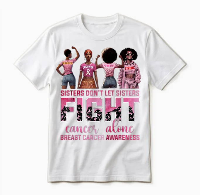 Sisters Don't Let Sisters Fight Cancer Alone Breast Cancer Unisex T-Shirt in White