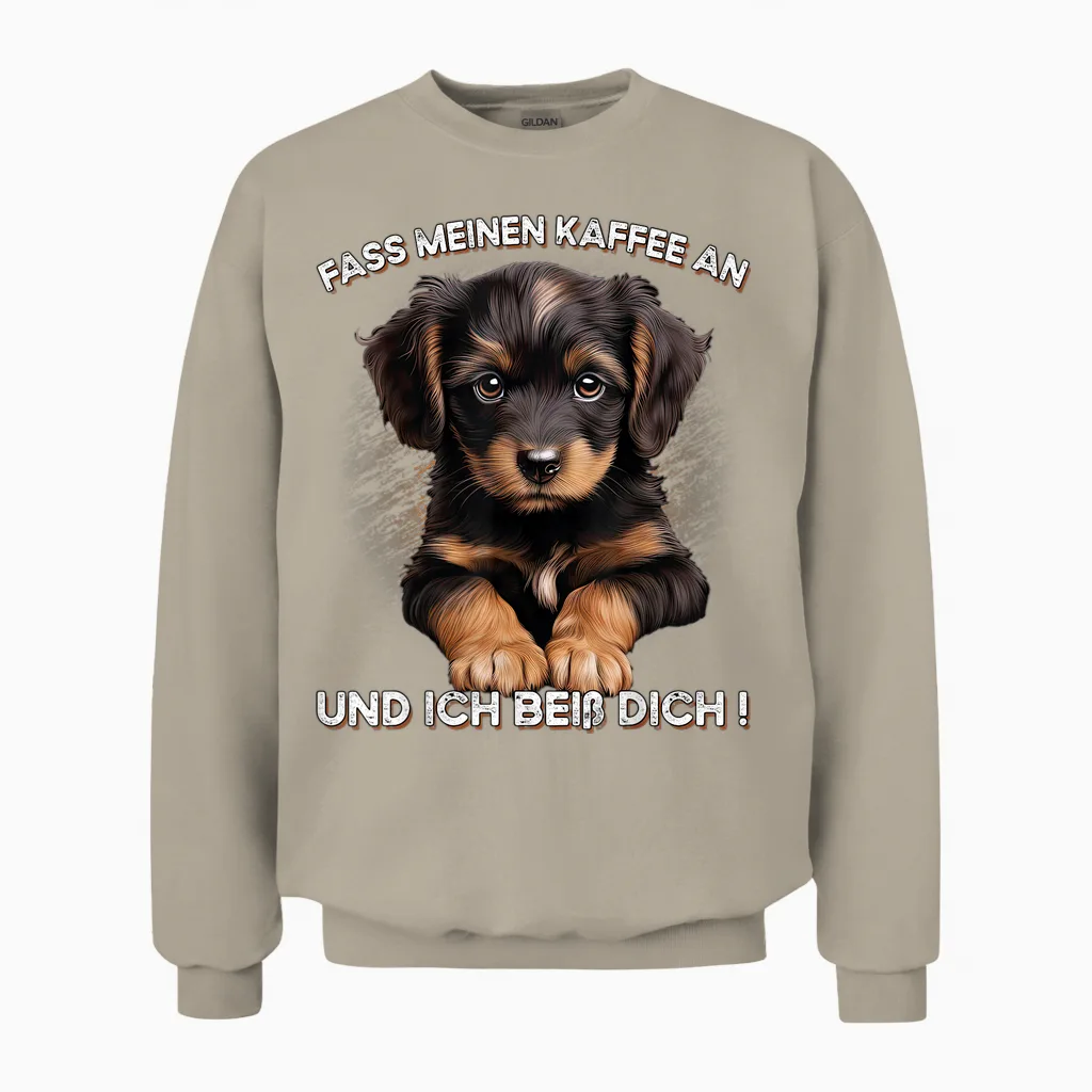 Fass Meinen Kaffee an Und Ich Beiß Dich Unisex Sweatshirt in Sand