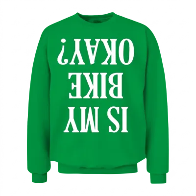 Is My Bike Okay Unisex Sweatshirt - Irish Green