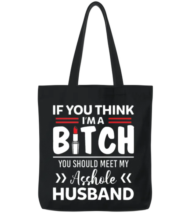 I'm a Bitch You Should Meet My Asshole Husband Tote Bags - Black