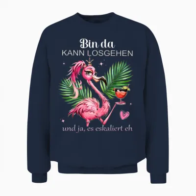 Damen Flamingo Bin Da Kann Losgehen Und Ja Es Eskaliert Eh Unisex Sweatshirt - Navy