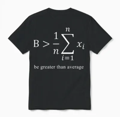 Be Greater Than Average Math Gag Algebra Equation Unisex T-Shirt - Black