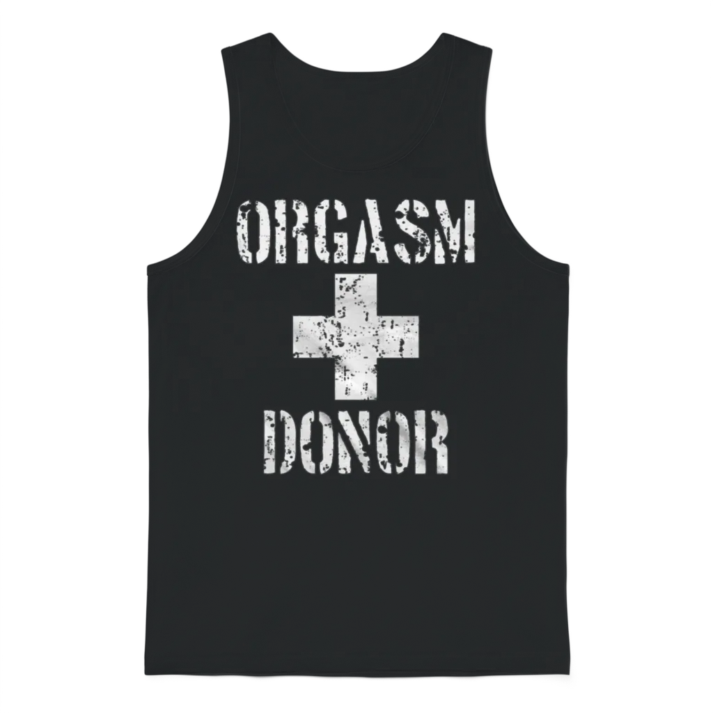 Orgasm Donor - Awesome T-Shirt for Orgasm Donor Unisex Tank Top - Black