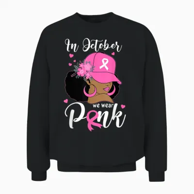 In October We Wear Pink Breast Cancer Awareness Black Women Unisex Sweatshirt - Black