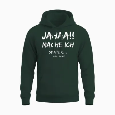 Lustige Jahaa Mache Ich Später Vielleicht Ideen Lustig Jahaa Mache Ich Später Vielleicht Unisex Hoodie - Forest