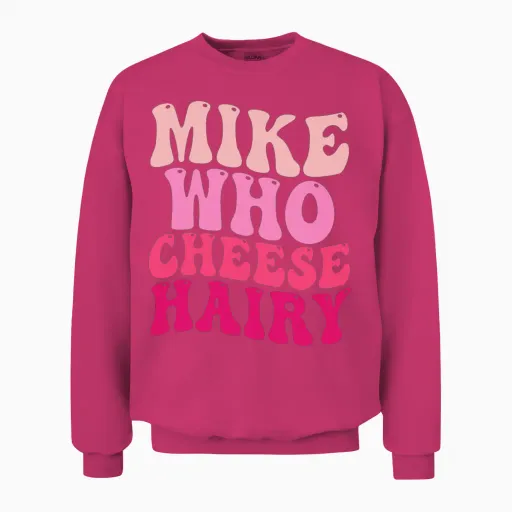 Mike Who Cheese Hairy Unisex Sweatshirt in Heliconia