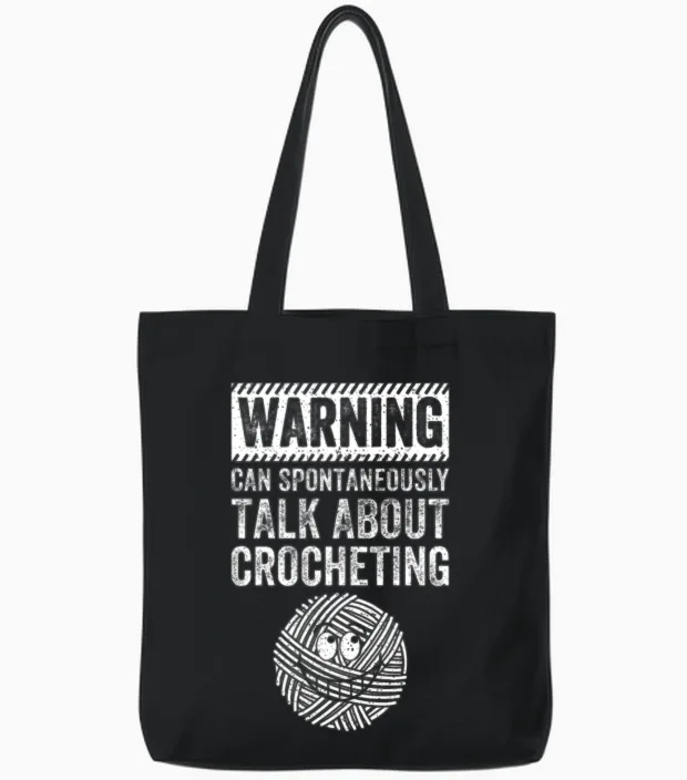Warning Can Spontaneously Talk About Crocheting Tote Bags in Black