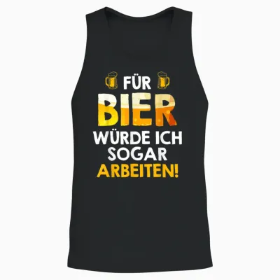 Für Bier Würde Ich Sogar Arbeiten Biertrinker Arbeitskollege Unisex Tank Top - Black