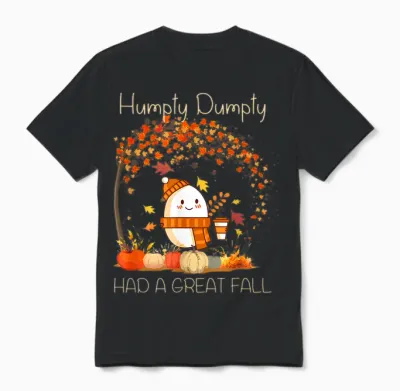 Humpty Dumpty Had a Great Fall Thanksgiving Autumn Halloween Unisex T-Shirt - Black
