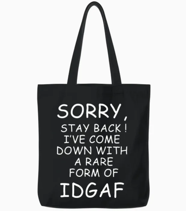 I Ve Come Down with a Rare Form of Idgaf Tote Bags in Black