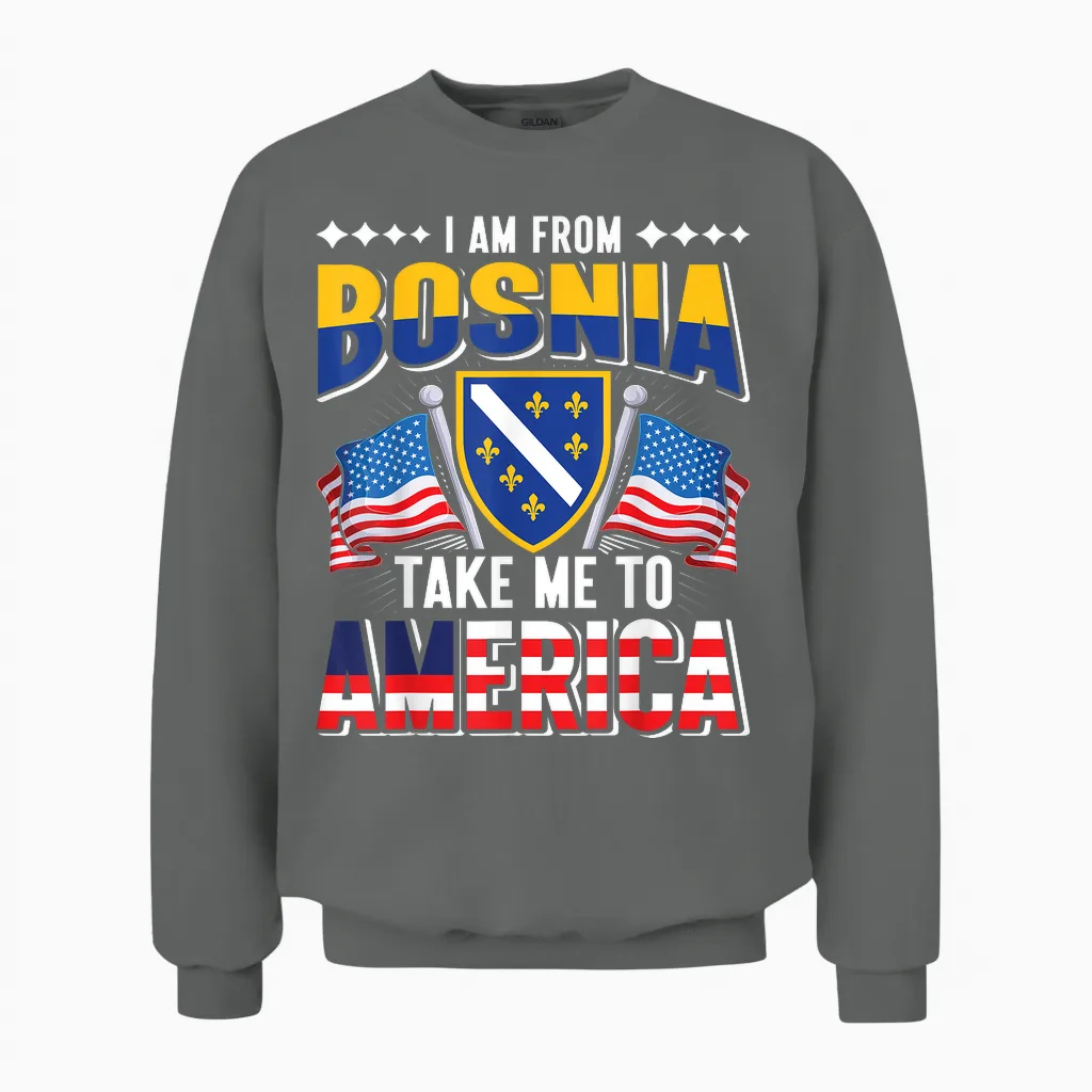 I Am from Bosnia Take Me to America - Bosnien Herzegowina Unisex Sweatshirt in Graphite Heather