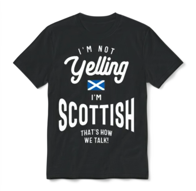 I'm Not Yelling I'm Scottish Funny Scottish Pride Unisex T-Shirt - Black