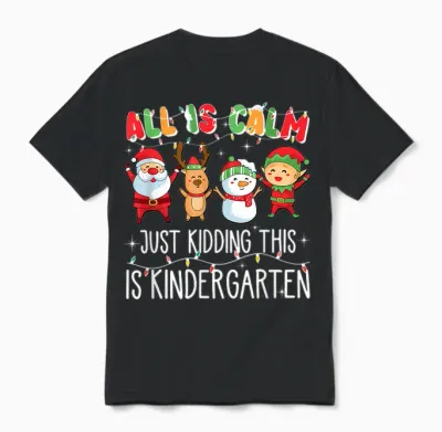 All Is Calm Just Kidding This Is Kindergarten Unisex T-Shirt - Black
